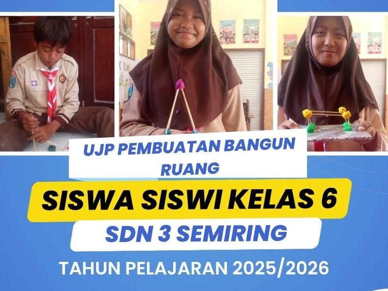 Uji Praktek Pembuatan Bangun Ruang Kelas 6 SD Negeri 3 Semiring Tahun Pelajaran 2025 / 2026