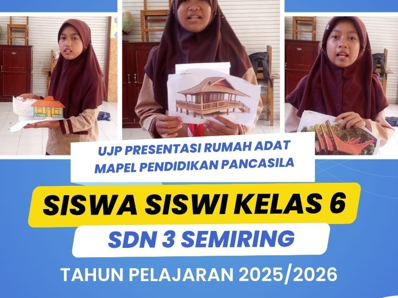 UJP PRESENTASI RUMAH ADAT MAPEL PENDIDIKAN PANCASILA  SISWA SISWI  SDN 3 SEMIRING TAHUN PELAJARAN 2025 / 2026